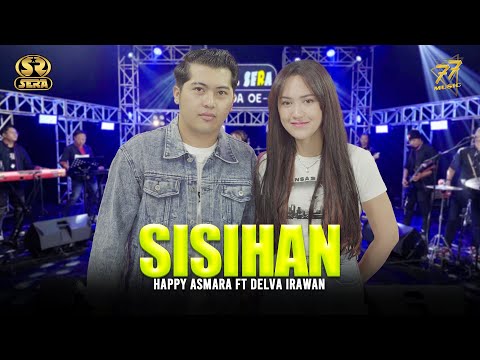 HAPPY ASMARA Feat. DELVA IRAWAN - SISIHAN | Feat. OM SERA ( Official Music Video )