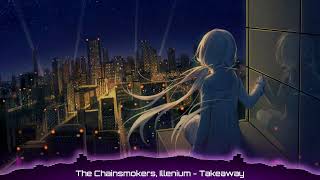 Download lagu Nightcore - The Chainsmokers, Illenium, Albert Vishi - Takeaway (Remix) ft. Lennon Stella mp3