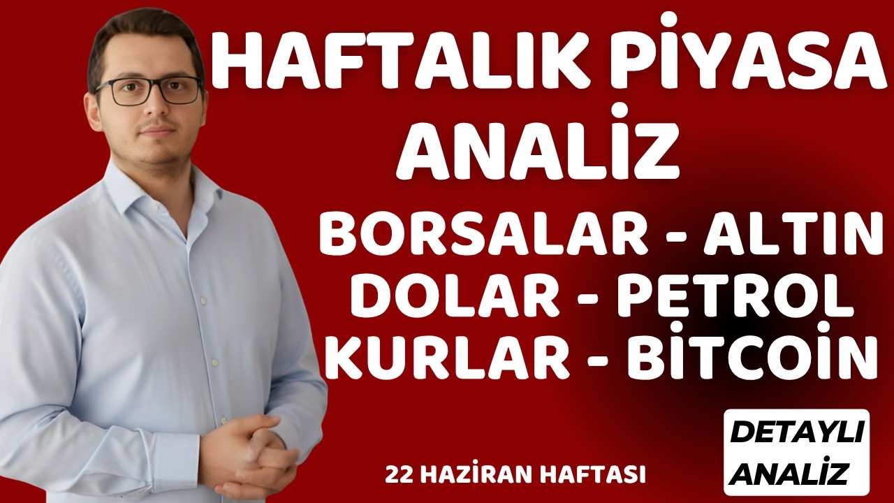 HAFTALIK PİYASA ANALİZ | BORSALAR - ALTIN - DOLAR - PETROL- KURLAR - BİTCOİN