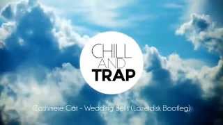 Cashmere Cat - Wedding Bells (Lazerdisk Bootleg)