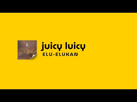 [LIRIK] JUICY LUICY - ELU-ELUKAN