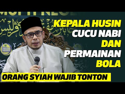 Prof. Dr MAZA - Kepala Husin Cucu Nabi Dan Permainan Bola | Orang Syiah Wajib Tonton