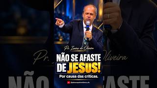 🚨 NÃO DEIXE A CRÍTICA DAS PESSOAS AFASTAR VOCÊ DE JESUS! | Pr. Isaías de Oliveira