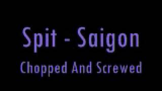 Spit - Saigon Chopped And Screwed