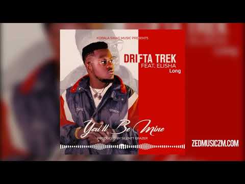 Drifta Trek Ft Elisha Long - You'll Be Mine [Official Audio] ||#ZedMusic