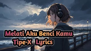 Download lagu Tipe-X | Melati Aku Benci Kamu ( Lyrics ) mp3 Download lagu Tipe-X | Melati Aku Benci Kamu ( Lyrics ) mp3