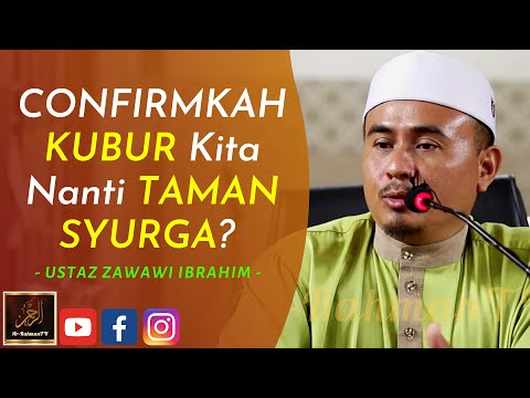Ustaz Zawawi Ibrahim - CONFIRMKAH KUBUR Kita Nanti TAMAN SYURGA?