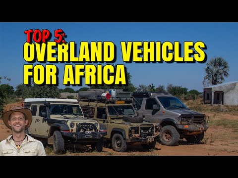 Top 5 Overland Vehicles I considered for Africa