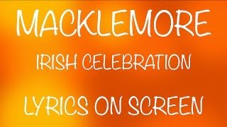 MACKLEMORE - Irish celebration - lyrics on screen