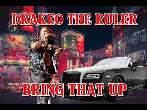DRAKEO THE RULER - BRING THAT UP (UNRELEASED)