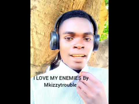 0979324807 by Mkizzy entertainment I love my enemy