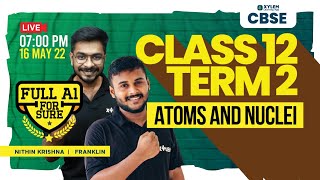 CLASS 12  TERM 2 - ATOMS AND NUCLEI | Xylem CBSE 11 & 12