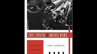 Free Speech and Unfree News: The Paradox of Press Freedom in America