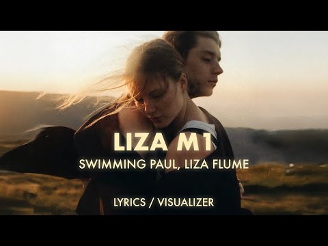 Swimming Paul, Liza Flume - Liza M1 (Lyrics / Visualizer)