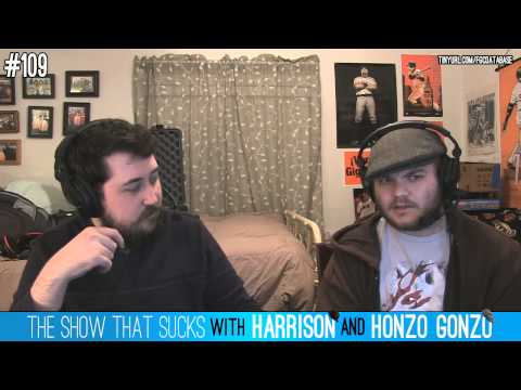 The Show That Sucks #109 End Of The Run - With Harrison and Honzo Gonzo
