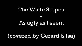 The White Stripes - As Ugly As I Seem (Cover)