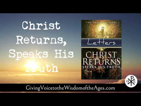 Christ Returns, Speaks His Truth (Letters Compiled)