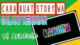 Download lagu CARA MEMBUAT STORY WA GALAXY KEKINIAN 2018... mp3