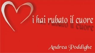 Andrea Poddighe - Mi hai rubato il cuore (Official video)