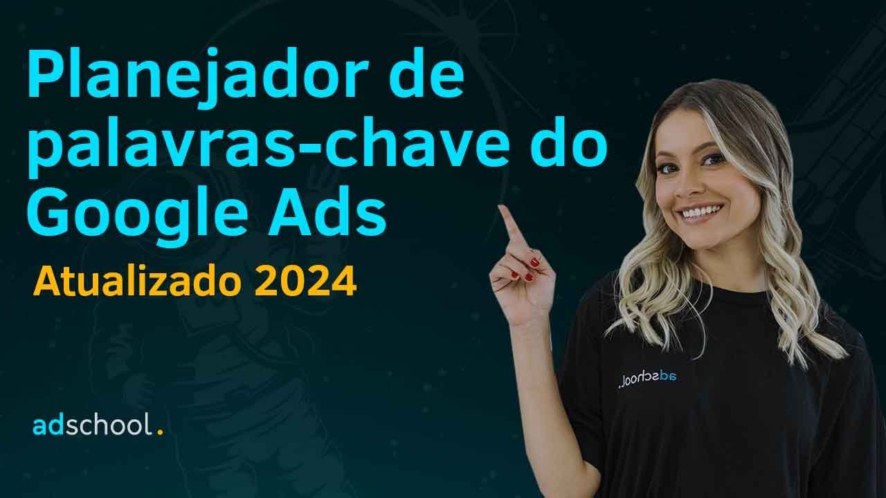 Planejador de Palavras Chave do Google Ads - Atualizado 2024 - COMO FUNCIONA?