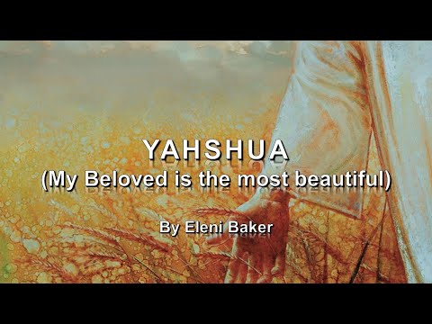 Yahshua (Yeshua) - By Eleni Baker (lyric song)
