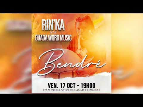 RIN'KA feat OUAGA WORD MUSIC - BENDRE
