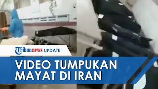 Viral Video Tumpukan Mayat Pasien Corona di Iran Digeletakkan, Perekam Langsung Ditindak Polisi