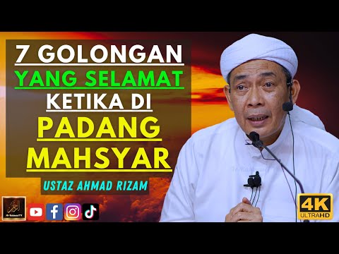 Ustaz Ahmad Rizam - 7 GOLONGAN YANG SELAMAT KETIKA DI PADANG MAHSYAR