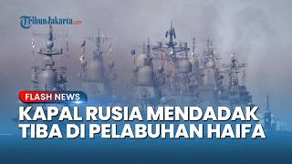 Kapal Rusia Mendadak Tiba di Pelabuhan Haifa Israel seusai Gencatan Senjata AS-Iran Gagal