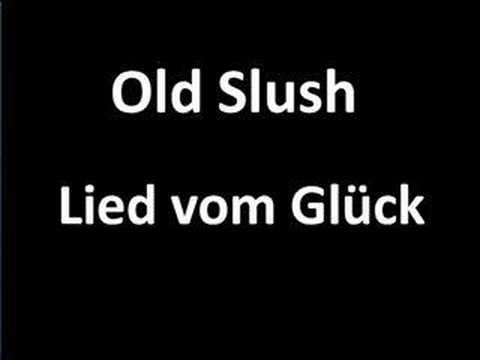 Old Slush - Lied vom Glueck