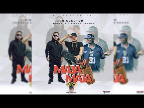 Chimbala Ft. Crazy Design & Migueltom - Maja Maja (Remix)