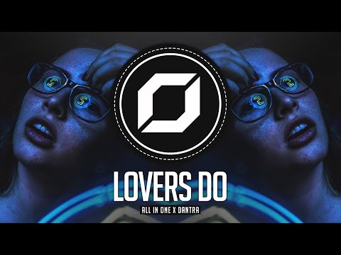 PSY-TRANCE ◉ All In One x DANTRA - Lovers Do