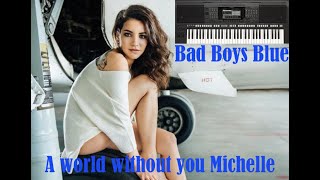 Bad Boys Blue - A world without you Michelle
