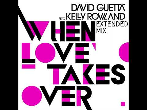 David Guetta - When Love Takes Over (Ft. Kelly Rowland) (Extended Mix)