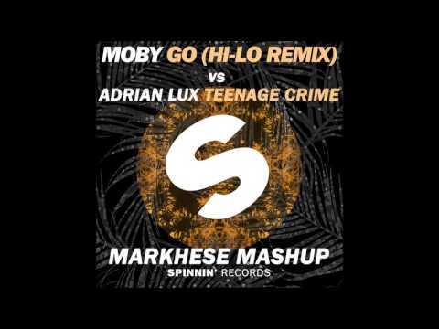 Moby - Go (Hi-Lo remix) vs Adrian Lux -Teenage Crime (Markhese Mashup)