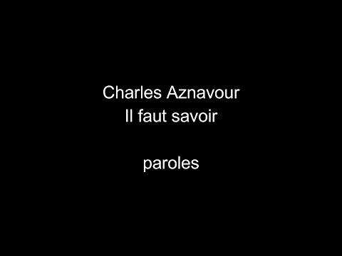 Charles Aznavour-Il faut savoir-paroles