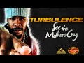 Turbulence - See the Mothers Cry (Heartwarming Riddim - Akom Records)