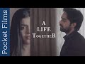 Hindi Drama Short Film - A life together – Inspired by true events | A husband, wife's love story