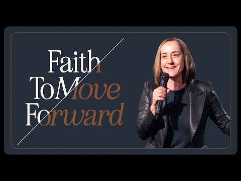 Faith To Move Forward – Christine Caine