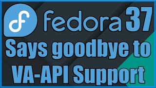 Fedora 37 is saying goodbye to VA-API in mesa due to legal reasons
