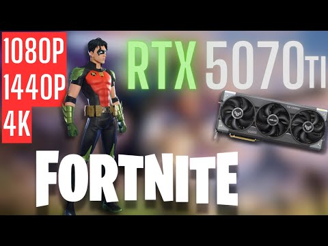 RTX 5070 Ti | Fortnite | 1080p, 1440p, 4K