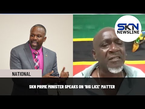 SKN PRIME MINISTER SPEAKS ON ‘BIG LICE’ MATTER
