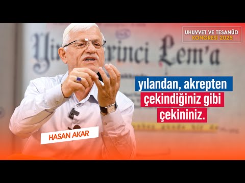 YILANDAN, AKREPTEN ÇEKİNDİĞİNİZ GİBİ ÇEKİNİNİZ | KONGRE 2025 | HASAN AKAR