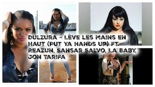 Dulzura - Lève les mains en haut (Put Ya Hands up) ft. Reazun, Sansar Salvo, La Baby, Jon Tarifa