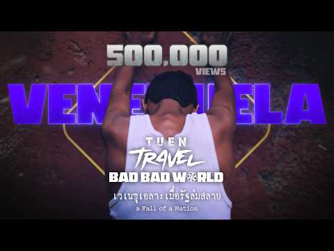 เถื่อนTravel I เวเนซุเอลา:เมื่อรัฐล่มสลาย - Bad Bad World [EP.3]
