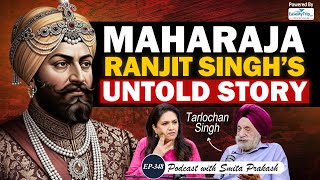 EP-348 | The 'Secular King' | Untold Story of Maharaja Ranjit Singh & the Sikhs | Tarlochan Singh