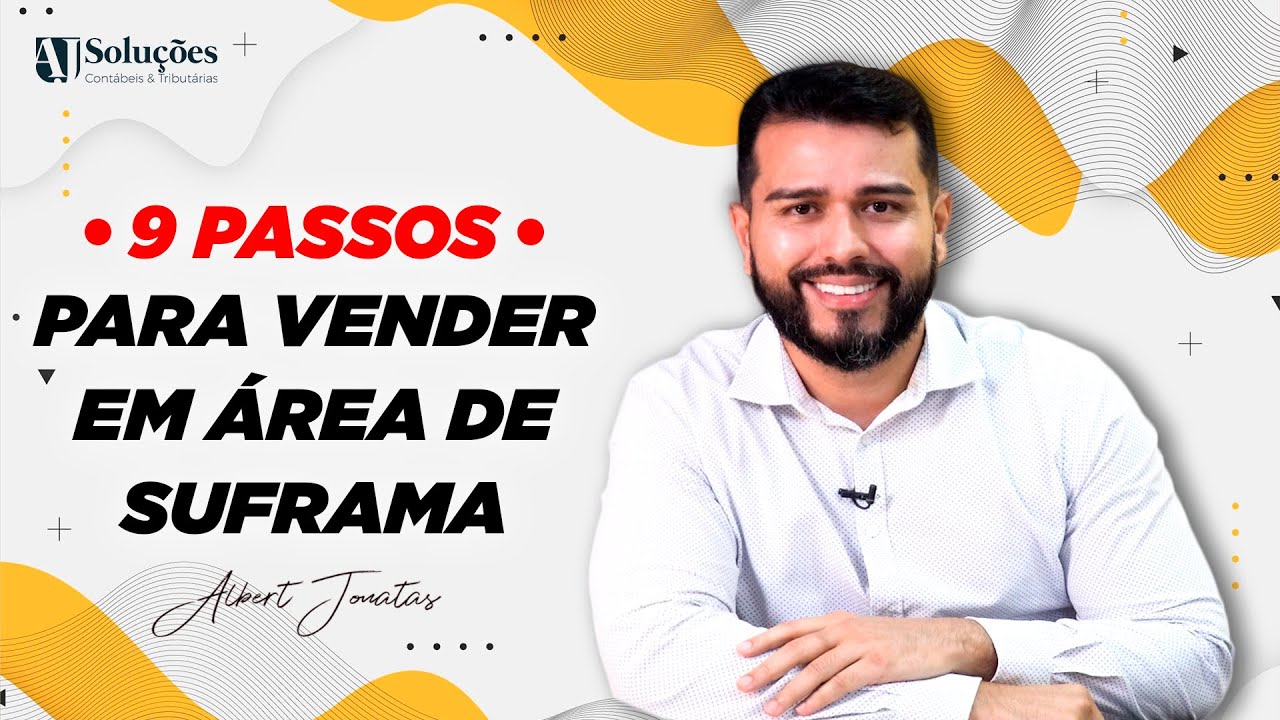 09 passos de como se vender mercadorias para área de SUFRAMA!