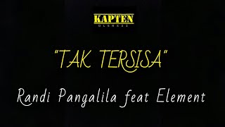 Download lagu Randi Pangalila feat Element || Tak Tersisa (lirik) @kaptenolenx22 mp3