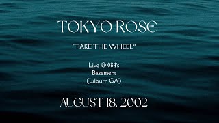 Tokyo Rose ‘Take The Wheel’ (Live at 084’s Basement on 8/18/2002) | song 5 of 7