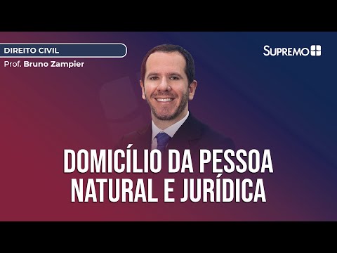 DOMICÍLIO DA PESSOA NATURAL E JURÍDICA | Prof. Bruno Zampier